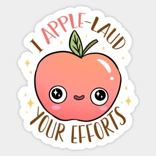 I apple-laud your efforts a funny and cute apple pun Sticker